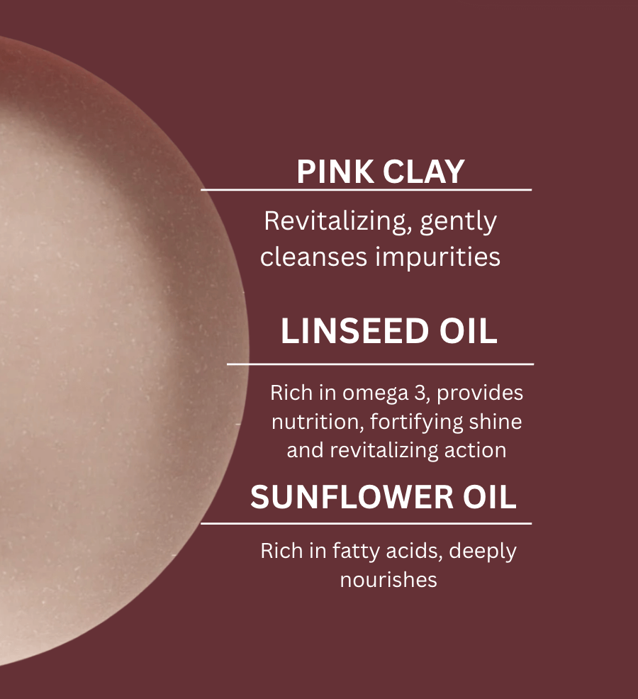 Ingredients of natural hair care: Pink clay revitalizes, linseed oil nourishes, and sunflower oil deeply nourishes.
